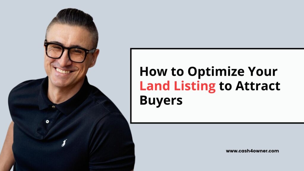 How to Optimize Your Land Listing to Attract Buyers