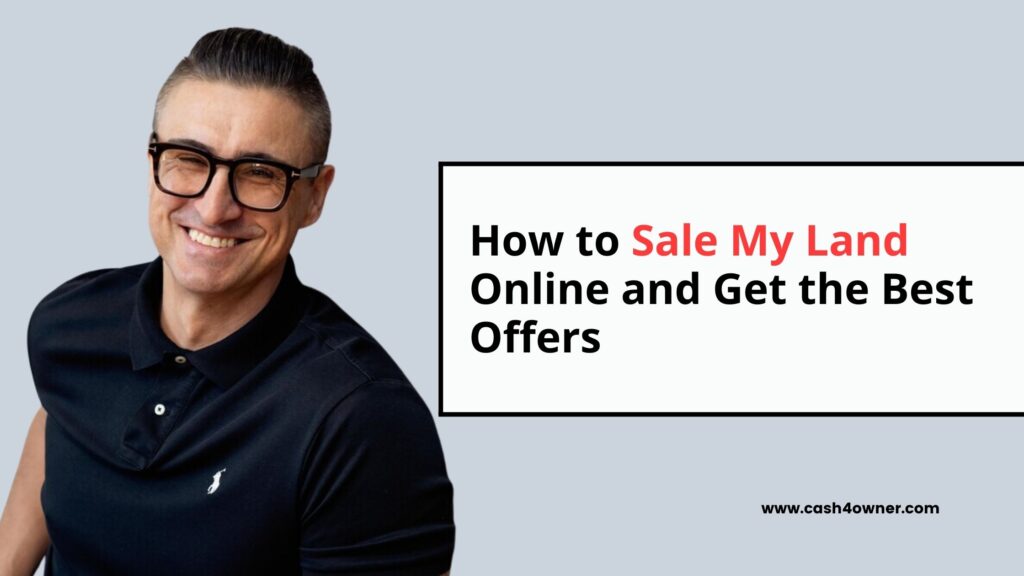 How to Sale My Land Online and Get the Best Offers