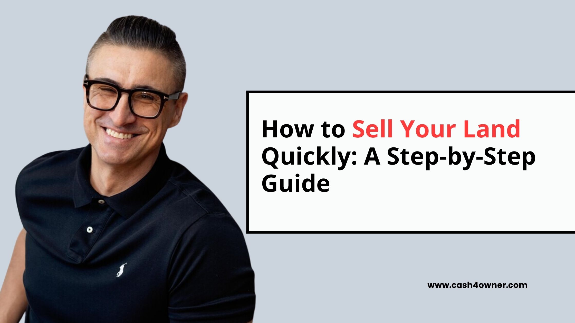 How to Sell Your Land Quickly A Step-by-Step Guide