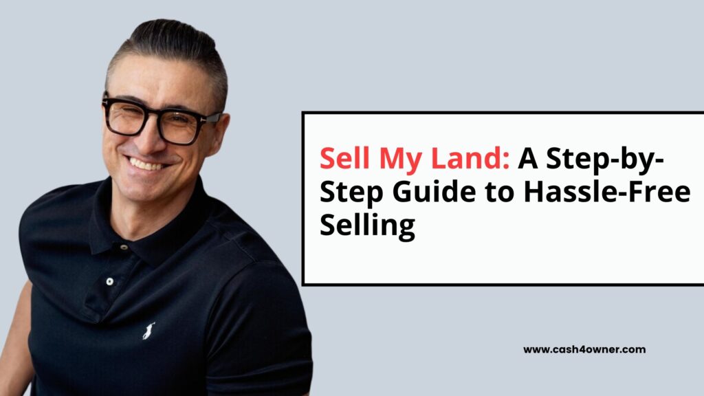 Sell My Land A Step-by-Step Guide to Hassle-Free Selling