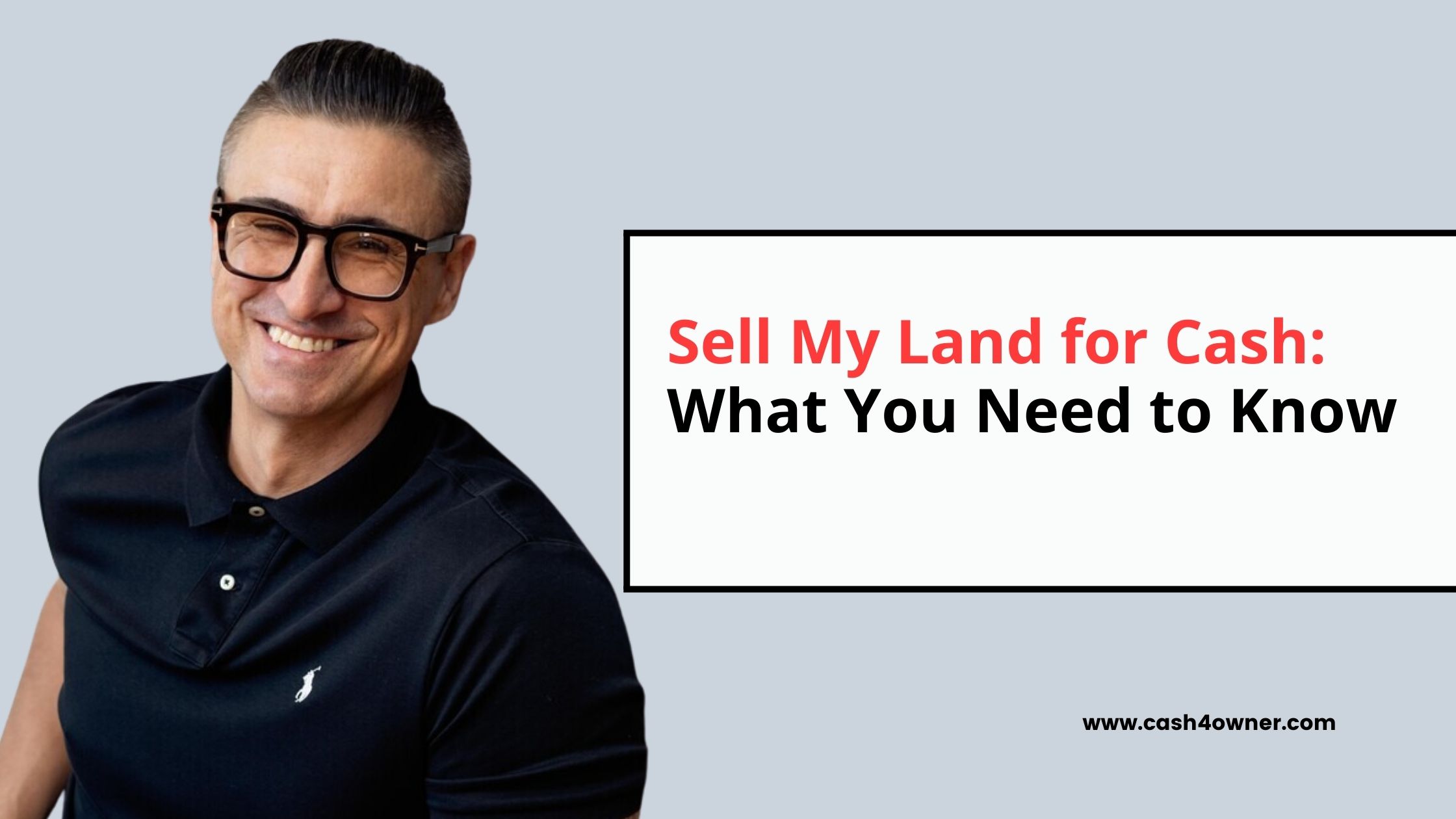 Sell My Land for Cash What You Need to Know