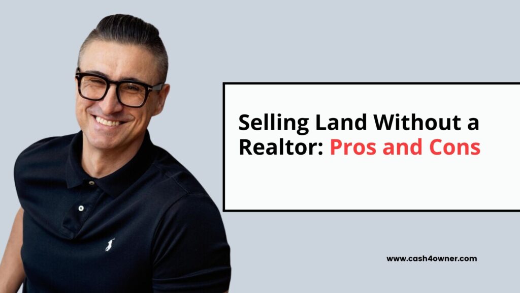 Selling Land Without a Realtor Pros and Cons