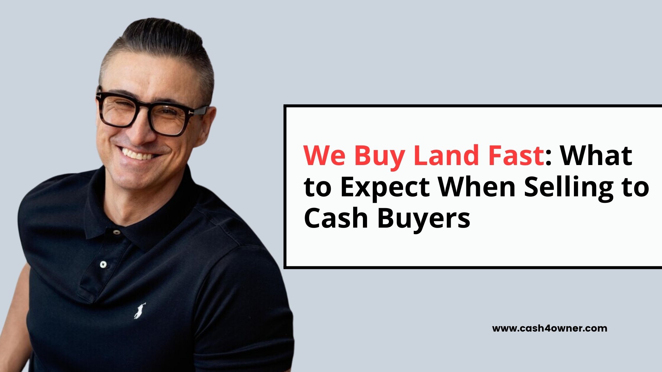 We Buy Land Fast What to Expect When Selling to Cash Buyers