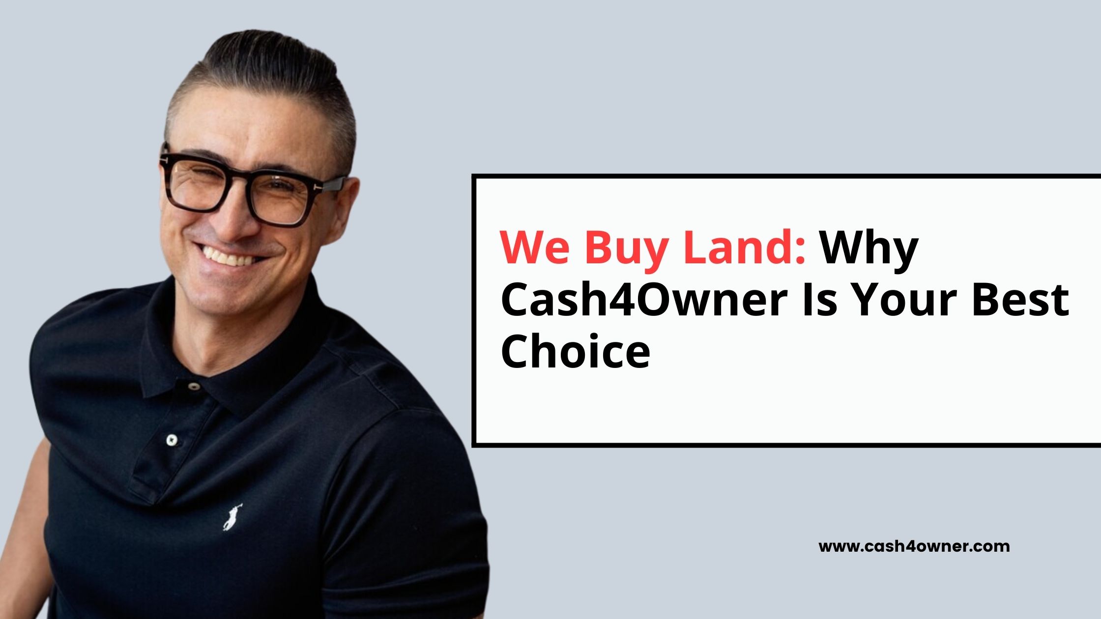 We Buy Land Why Cash4Owner Is Your Best Choice