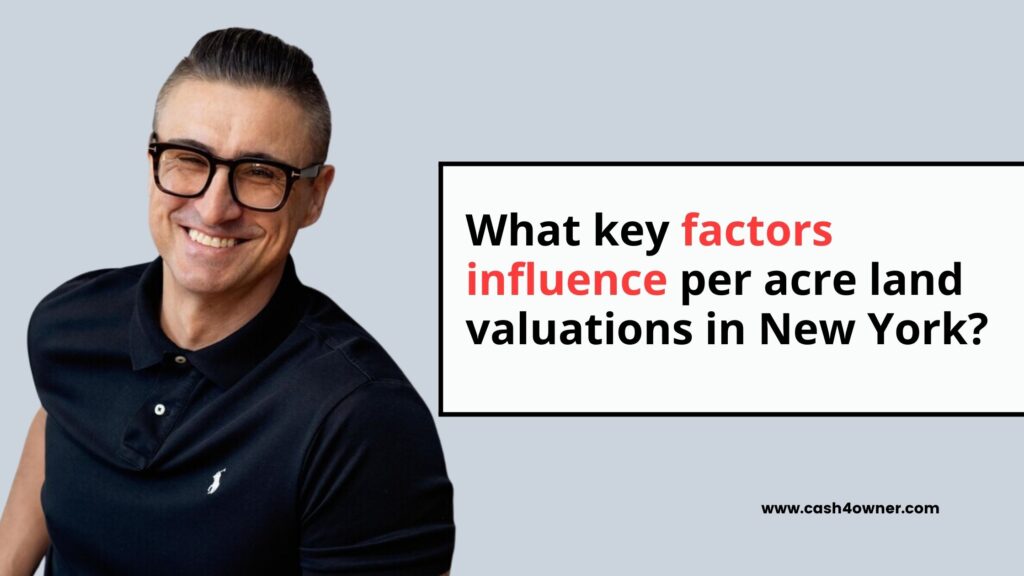 What key factors influence per acre land valuations in New York